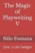 The Magic of Playwriting V