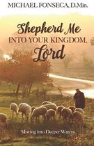 Shepherd Me into Your Kingdom, Lord