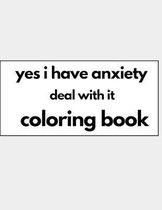 yes i have anxiety deal with it coloring book