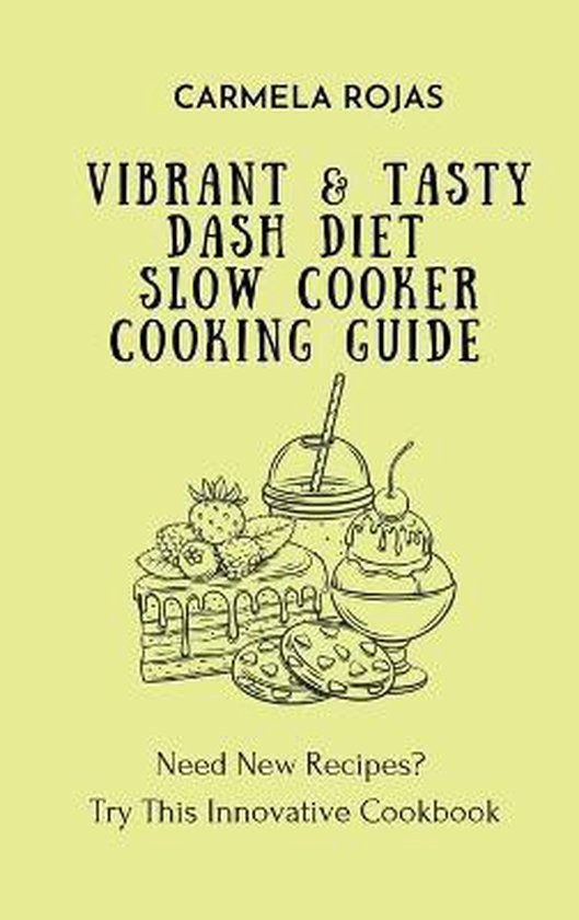 Vibrant & Tasty Dash Diet Slow Cooker Cooking Guide - cover