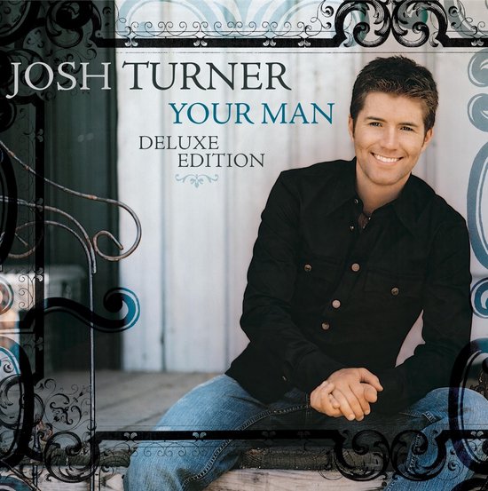 Josh Turner - Your Man (CD) (Deluxe Edition) - Josh Turner