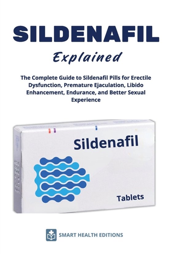 SILDENAFIL Explained - The Complete Guide to Sildenafil Pill ... - cover