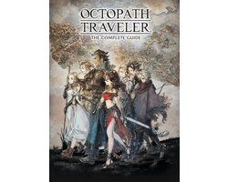 Octopath Traveler The Complete Guide