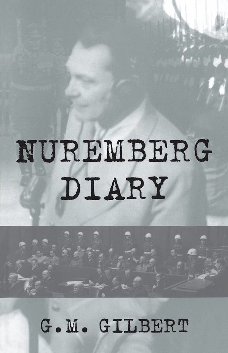 Dagboek van Neurenberg Processen: Psycholoog Verslag van Nazi Oorlogsmisdadigers