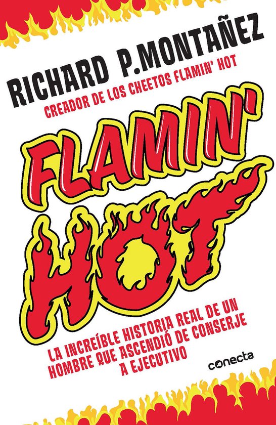 Boekomslag met de tekst 'Flamin' Hot' in grote rode letters met gele vlammen. Richard P. Montañez, bedenker van Cheetos Flamin' Hot.