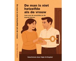 Begrijp het verschil tussen de man en de vrouw en voorkom misverstanden in liefde, relaties en huwelijk - Mannen & Vrouwen - Het Echte Verschil - Geschikt voor Singles - Verloofden - En Getrouwde stellen