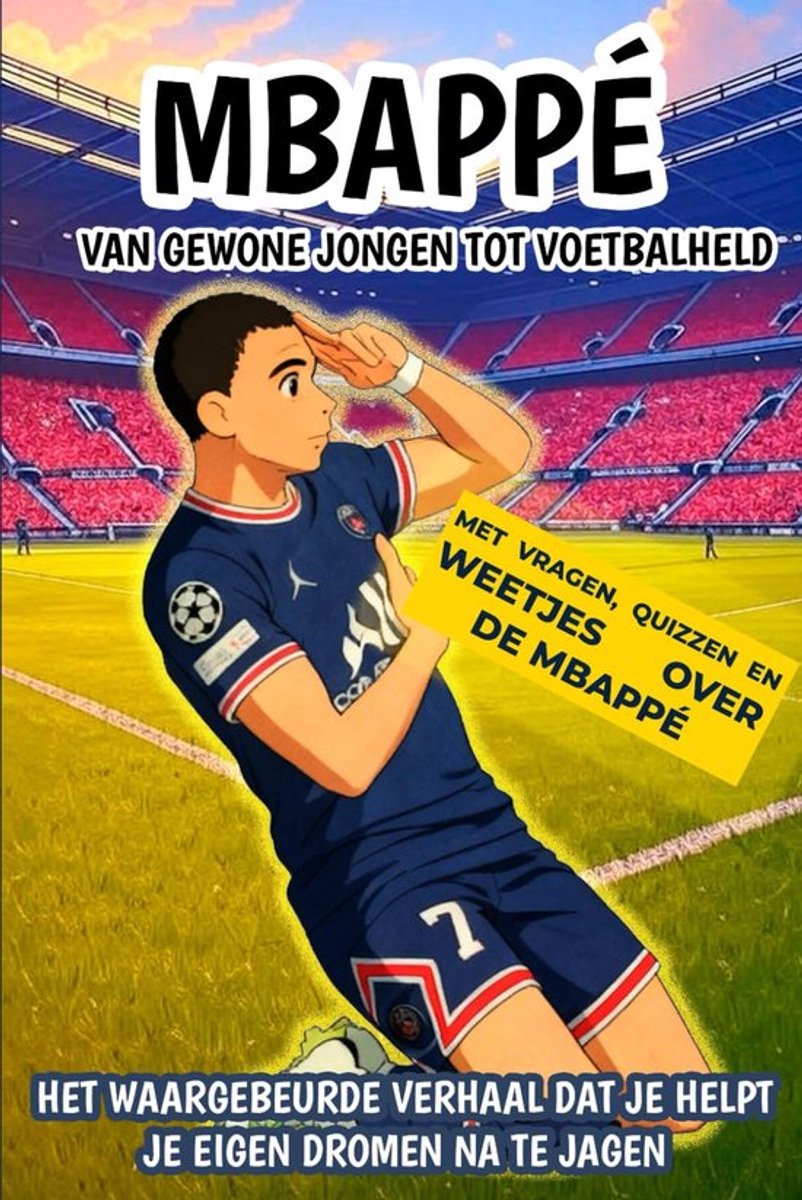 SnelShoppen - Mbappé: Van gewone jongen tot voetbalheld - Inspirerend waargebeurd verhaal over dromen najagen, perfect voor voetbalfans, jongeren, en