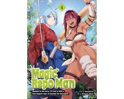 Magic Repo Man: Dumped by My Party, I#ll Cash In With a Cute Support Fairy to Become the Strongest!- Magic Repo Man: Dumped by My Party, I'll Cash In With a Cute Support Fairy to Become the Strongest! Vol. 4