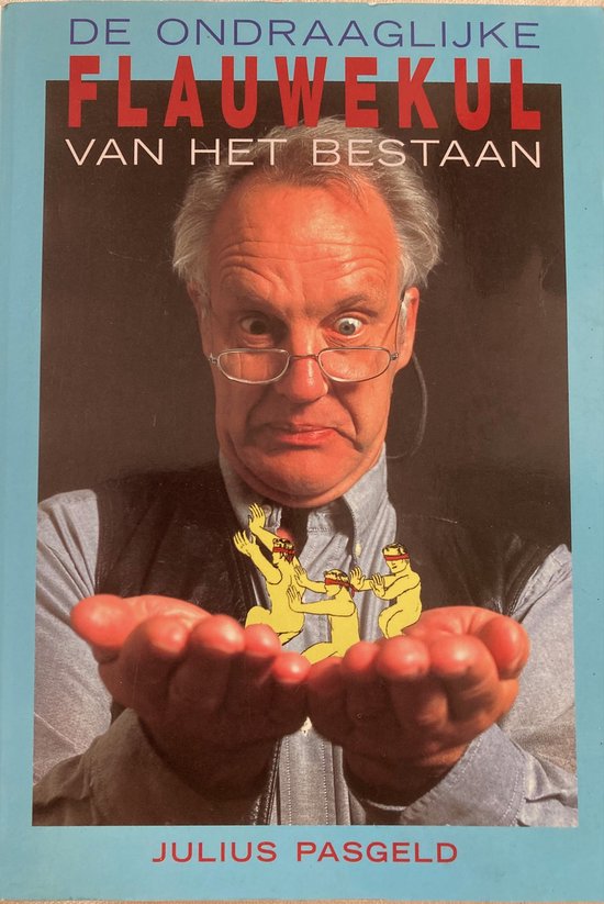 De Ondraaglijke Flauwekul Van Het Bestaan