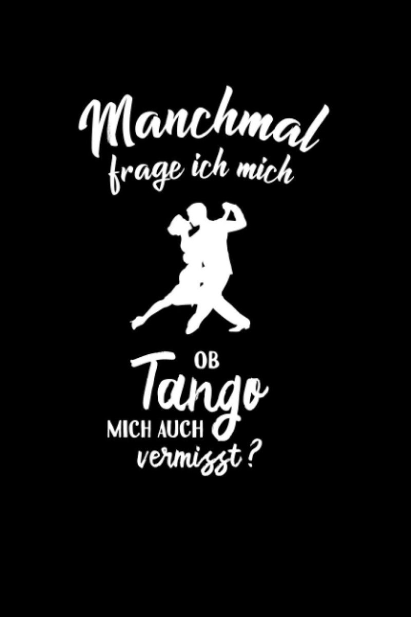 Ob Tango mich vermisst?: Notizbuch / Notizheft für Tangotänzer-in Milonga Tanz A5 (6x9in) liniert mit Linien