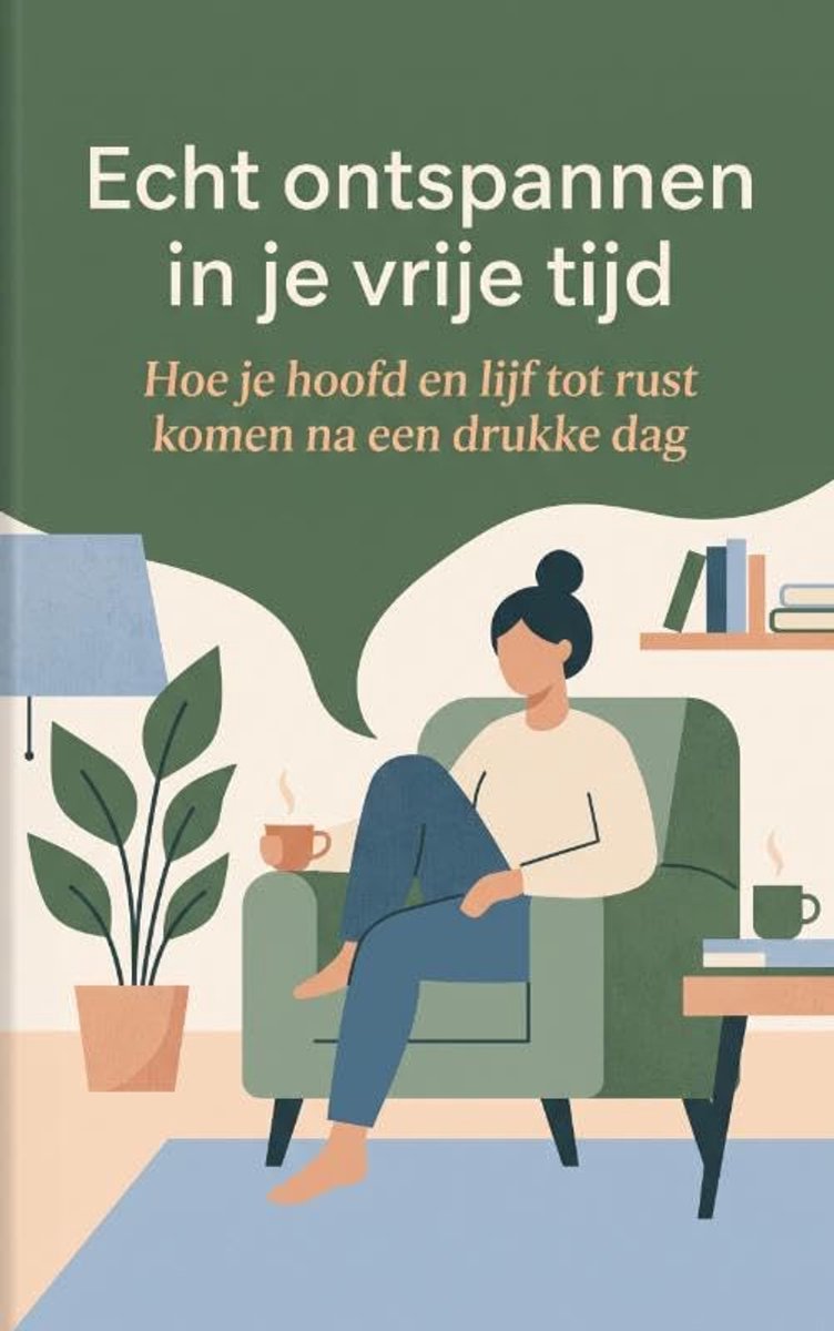 Ontspannen in je vrije tijd: Hoe je hoofd en lijf tot rust komen na een drukke dag