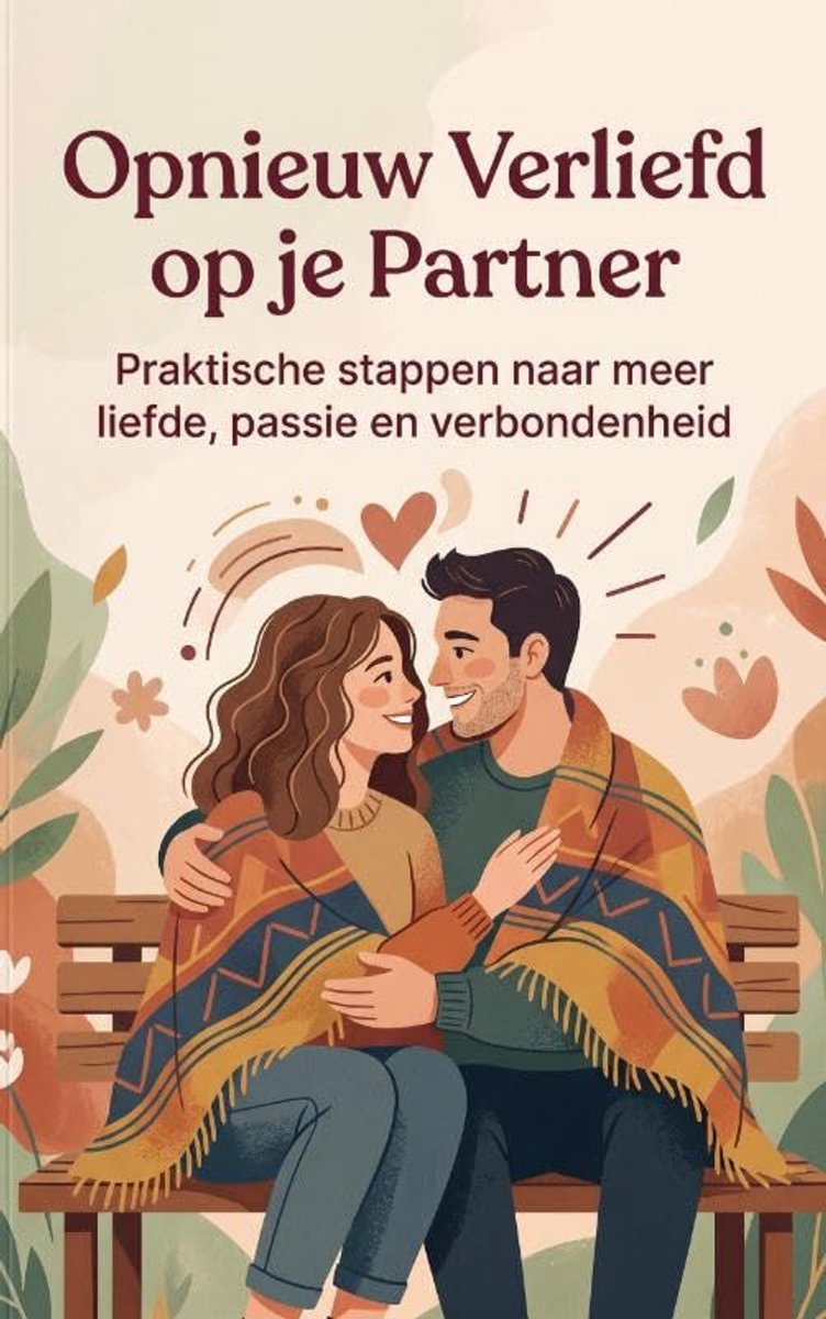 Verliefd op je Partner: Praktische stappen naar meer liefde, passie en verbondenheid