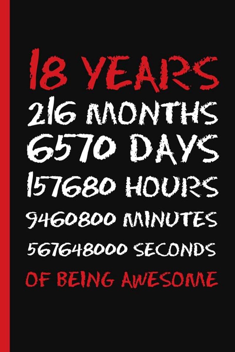 18 YEARS OF BEING AWESOME: 6" X 9" LINED NOTEBOOK 120 Pgs. CREATIVE AND FUNNY BIRTHDAY GIFT. Journal, Diary, Planner 18 YEARS OLD. Boys and Girls.