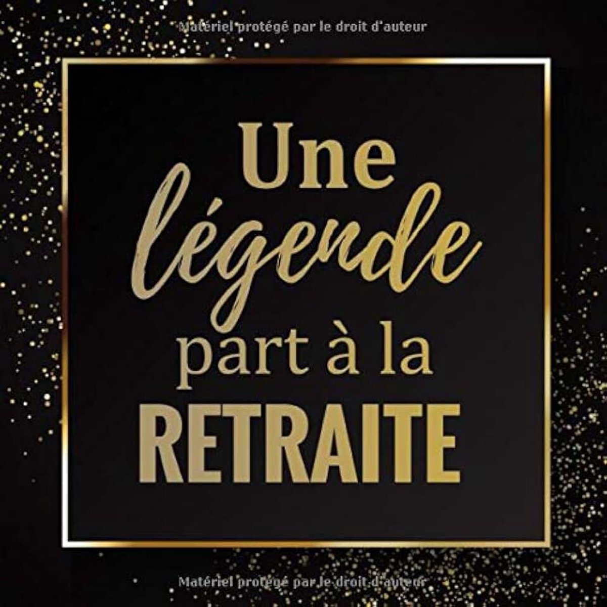 Légende part à la Retraite: Livre d'Or de départ à la retraite | 21,59 x 21,59 cm, 100 pages | Beau livre d'or à compléter de messages ... et remerciements | Cadeau pour pot de départ