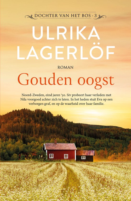 Boekcover met een huisje op een veld met bloemen en een bos op de achtergrond, zonsondergang. Titel: Gouden oogst, Ulrika Lagerlöf.