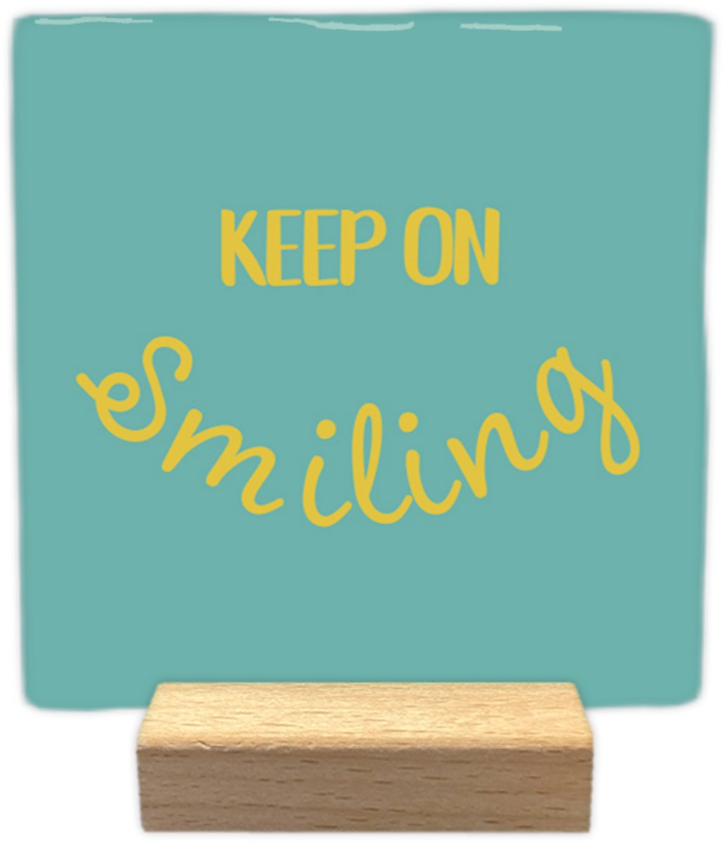 Keep on smiling - Keramische decoratie tegel met tekst