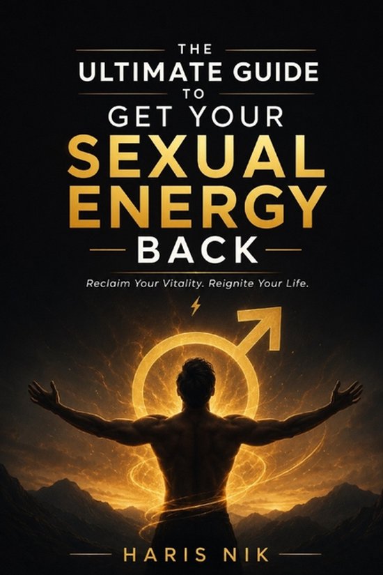 The Ultimate Guide to Get your Sexual Energy Back - cover