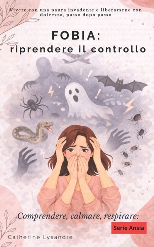 Comprendere, Calmare, Respirare:- Fobia - cover