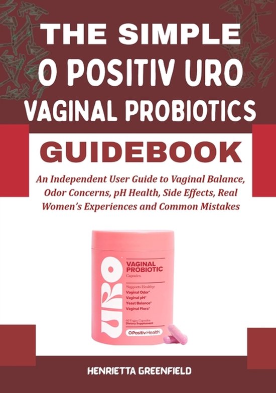 The Simple O Positiv Uro Vaginal Probiotics Guidebook - cover