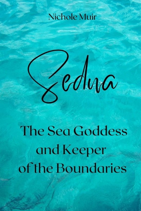 Sedna, the Sea Goddess and Keeper of the Boundaries