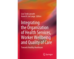 Integrating the Organization of Health Services Worker Wellbeing and Quality of