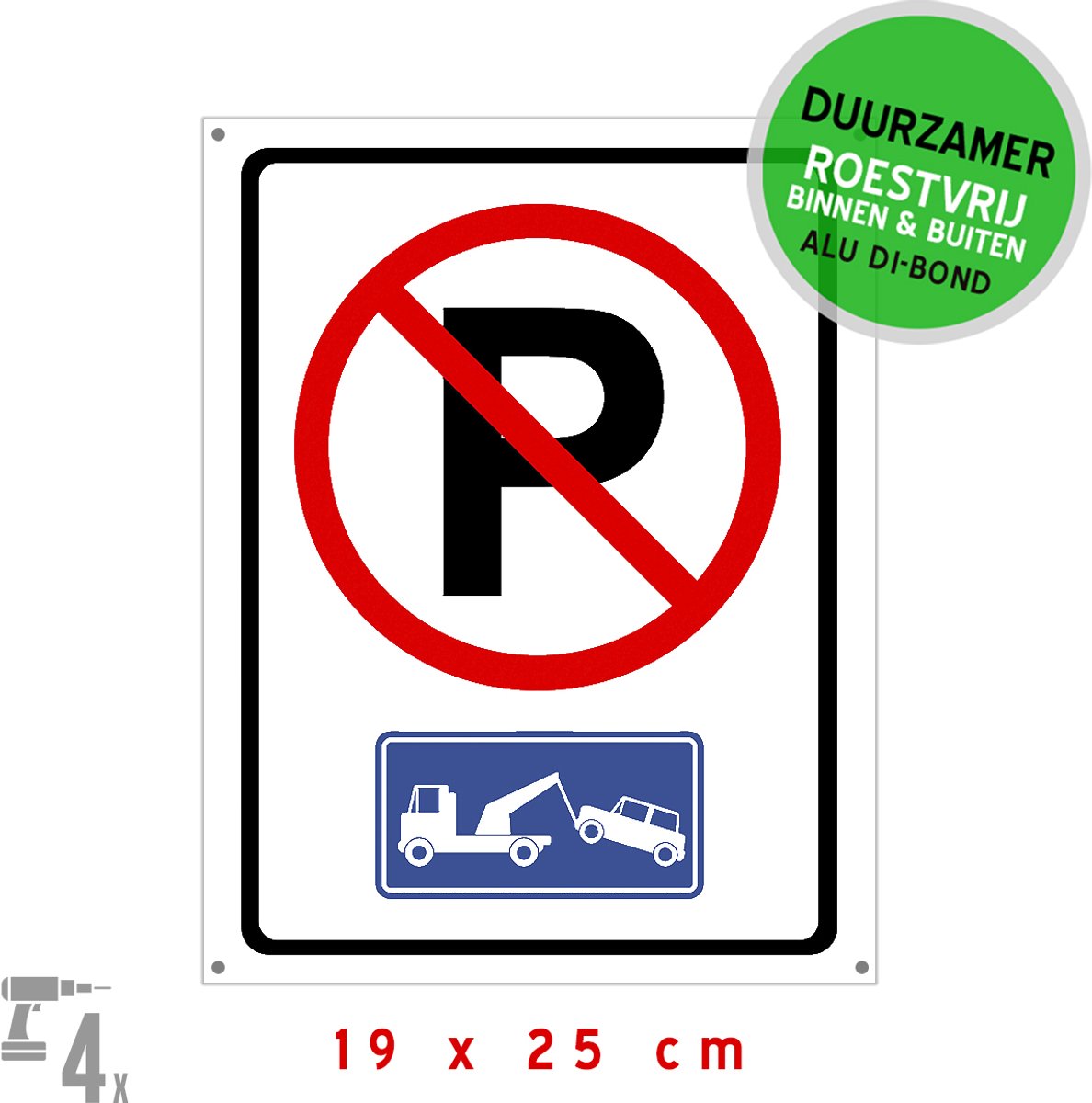 Pictogram/ bord Dibond + boorgaten | Parkeerverbod/ wegsleepregeling | 19 x 25 cm | Duurzaam | No parking | Parkeeroverlast | Hier niet parkeren | Parkeerverbod | Roestvrij | 1 stuk