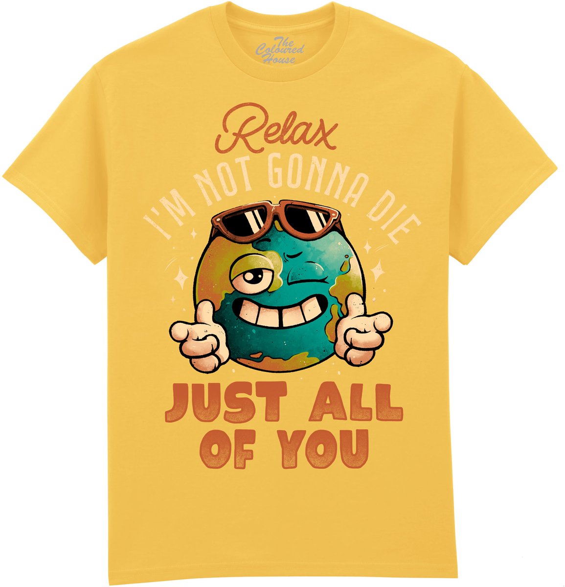 Relax I Am Not Gonna Die The Coloured House T-shirt 4XL