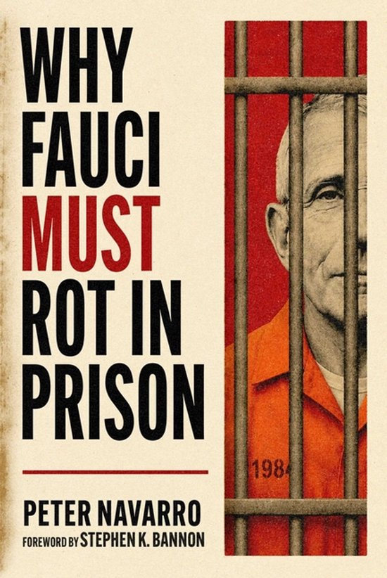 Boekomslag: Why Fauci MUST Rot in Prison door Peter Navarro, met een illustratie van Fauci achter gevangenistralies.