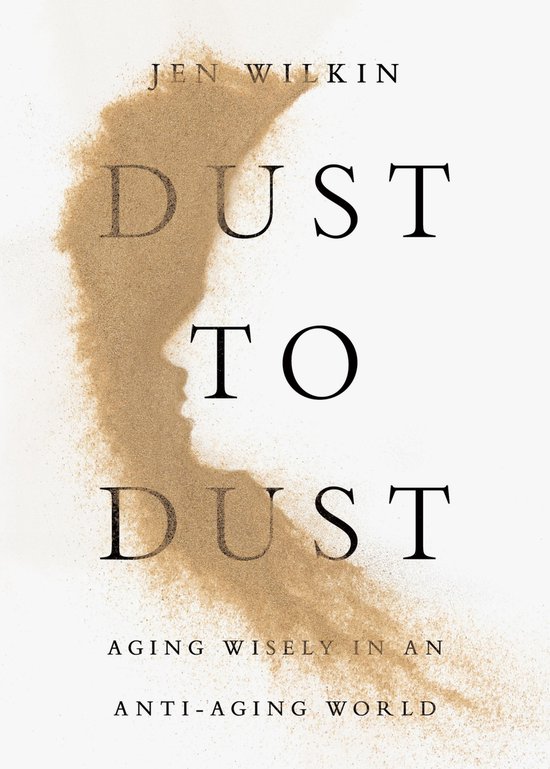 Couverture du livre 'Dust to Dust' avec du sable formant un visage, et le texte 'Dust to Dust: Aging Wisely in an Anti-Aging World'.
