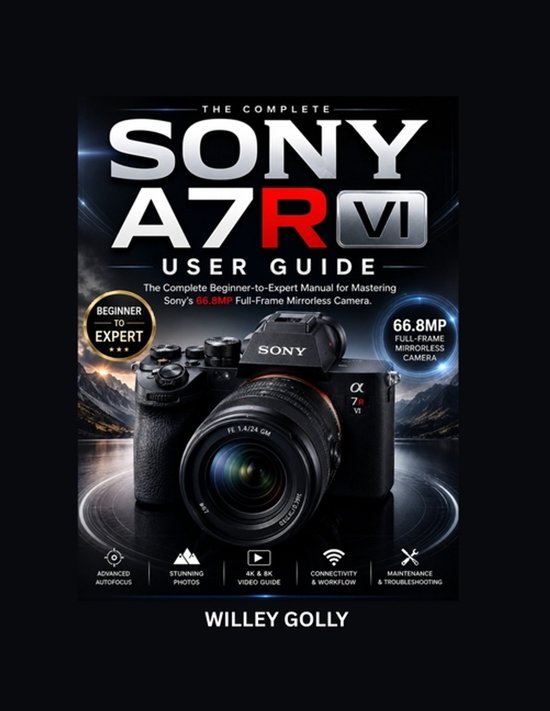 Boekomslag 'The Complete Sony A7R VI User Guide' met een zwarte Sony systeemcamera tegen een berglandschap.