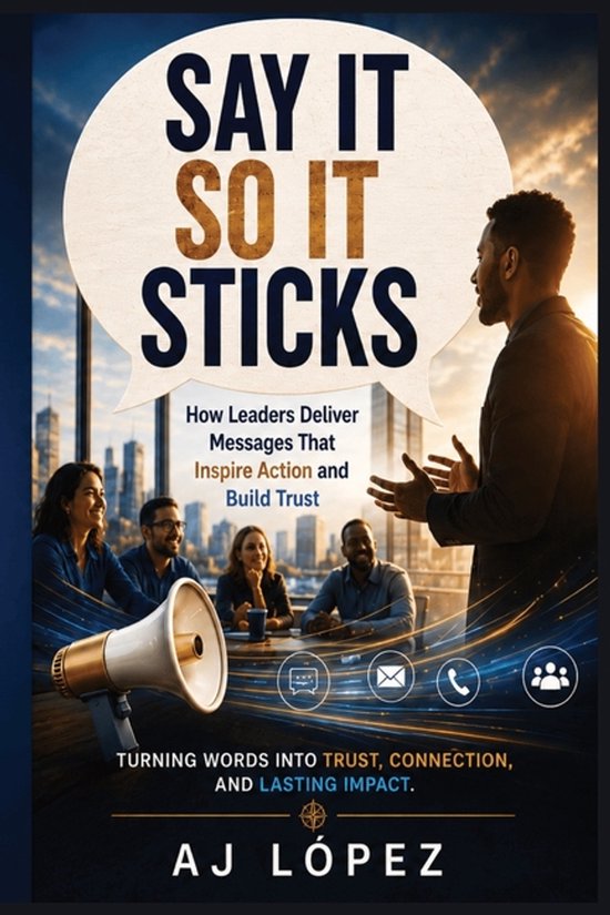 The Say It So Effect... Turning Words Into Trust, Connection ... - cover