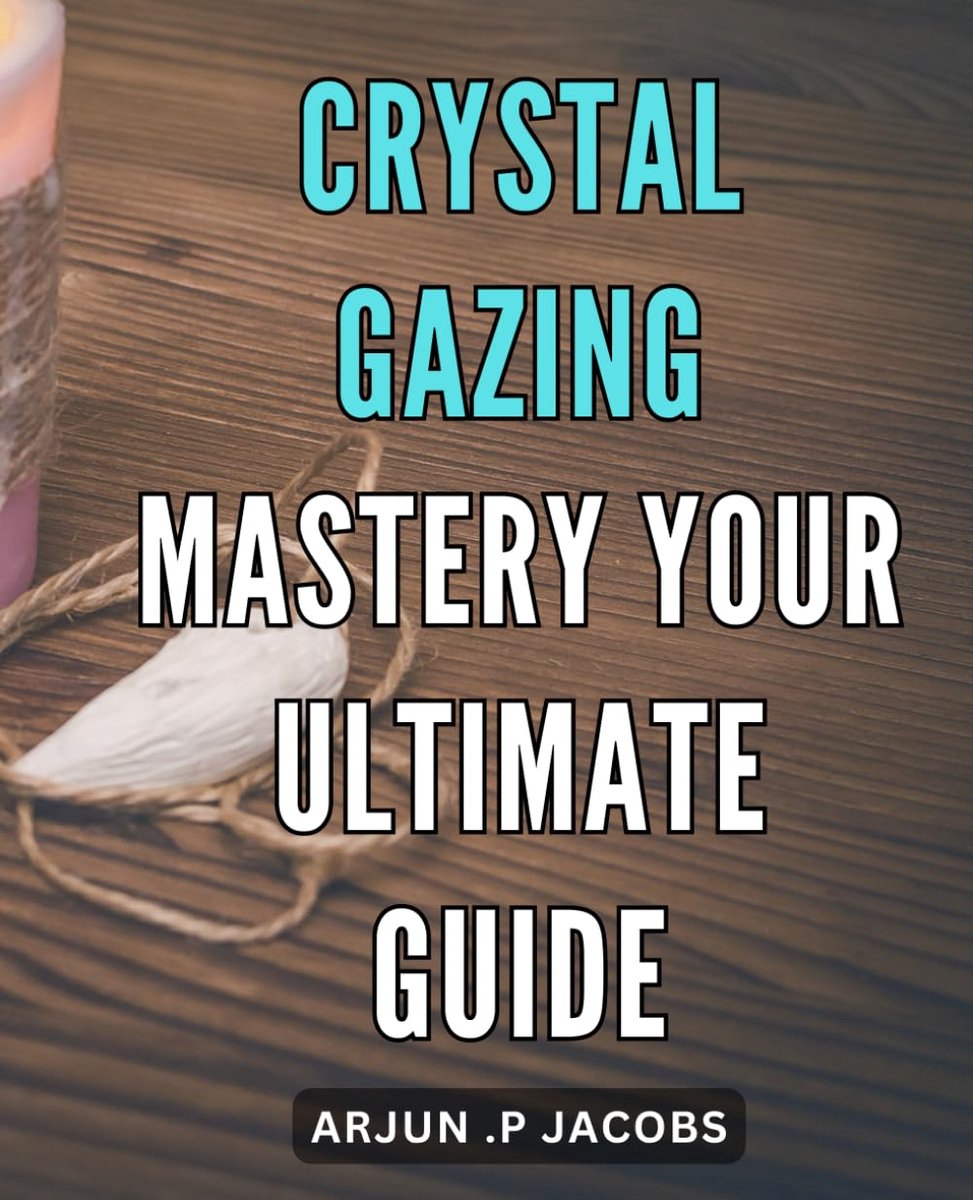 Gazing Mastery: Your Ultimate Guide: Unlocking the Secrets to Crystal Gazing: How to Master the Art and Tap into Your Intuition.