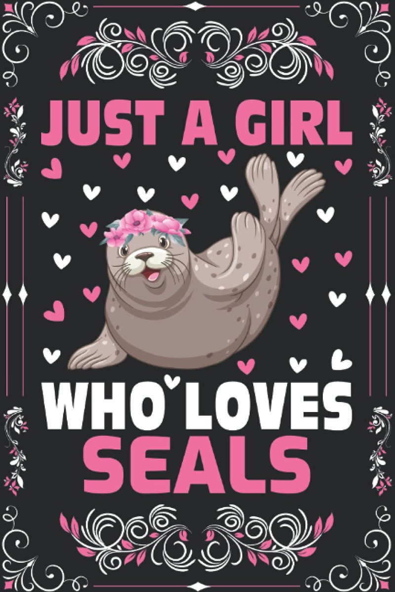 Notebook: Just A Girl Who Loves Seals Notebook Journal For Women Girls Kids: Seals Notebook Journal Dairy - 110 Page Paperback Notebook - (6"x9")