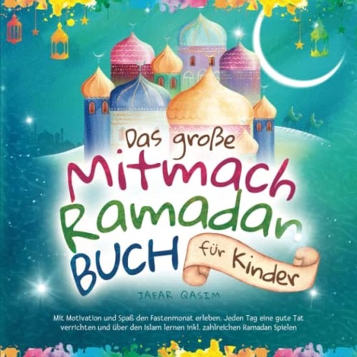Interactief Ramadan Boek voor Kinderen: Leer en Beleef de Fastenmaand Met Spel en Reflectie