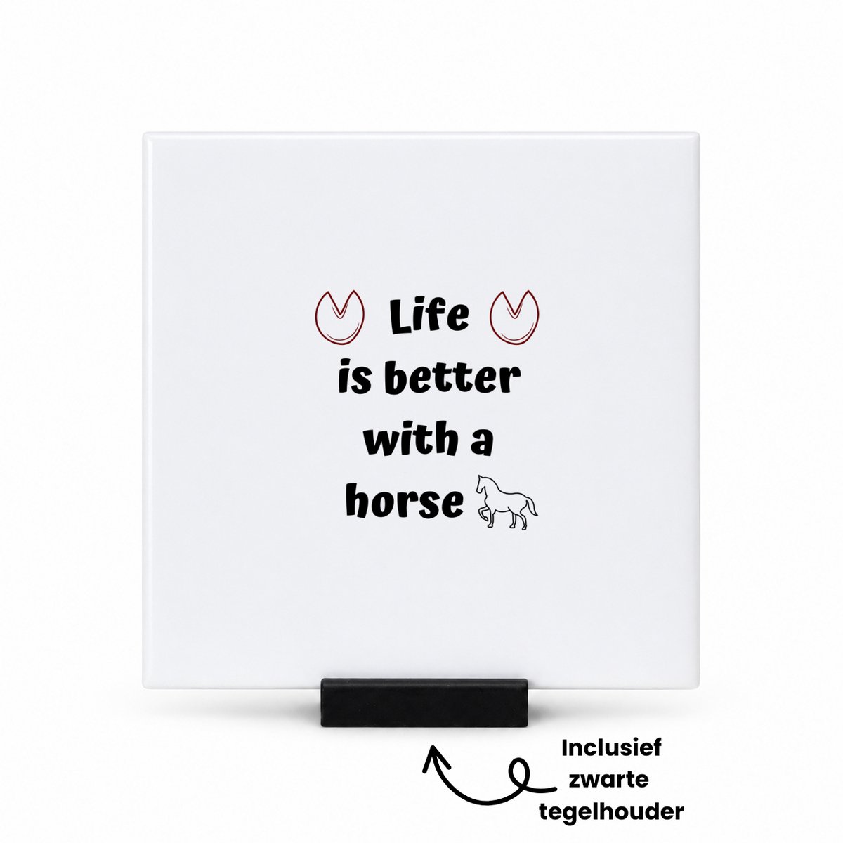 Hacebo life is better with a horse tegeltje met tegelhouder - Paarden - paarden liefhebbers - tegeltjes met tekst - verjaardag - cadeau - kado - geschenk - spreuktegels - 10.8x10.8 CM