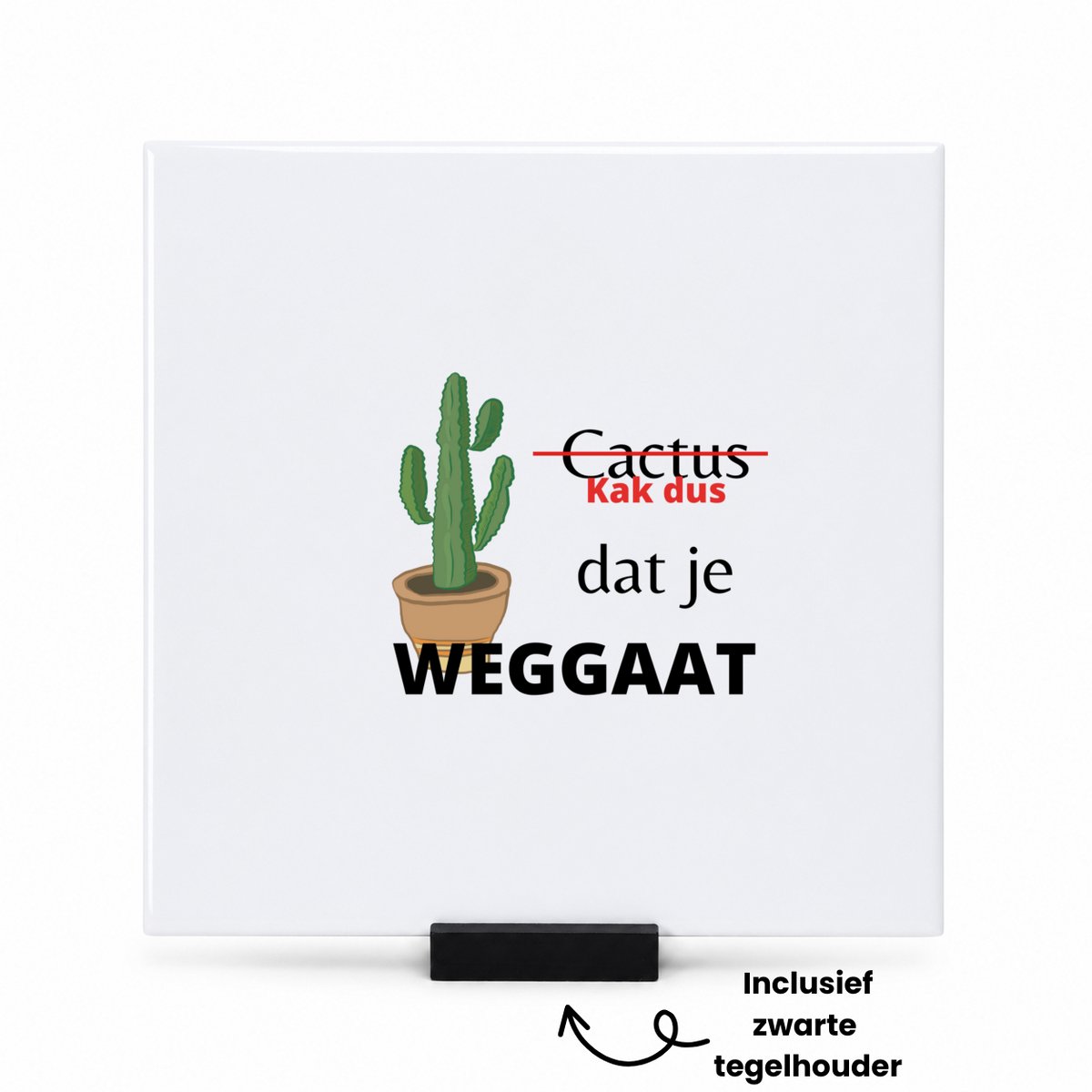 Hacebo kak dus dat je weg gaat tegeltje met tegelhouder - iemand die ontslag neemt - tegeltjes met tekst - cactus - collega's - werknemers - verjaardagscadeau - verjaardag - cadeau - afscheidscadeau - geschenk - spreuktegels - 15x15 CM Wit