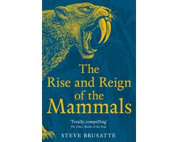The Rise and Reign of the Mammals