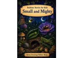 Seven Evenings Before Sleep Stories- Small and Mighty