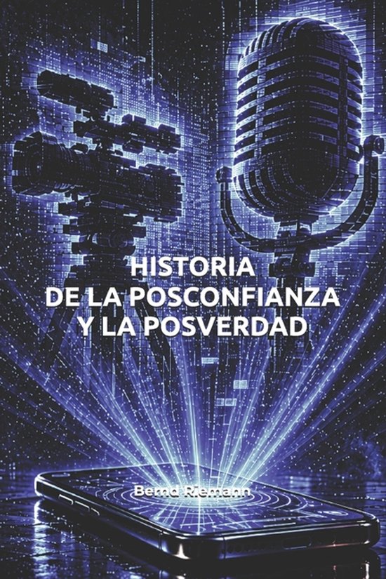 Historia de la posconfianza y la posverdad - cover