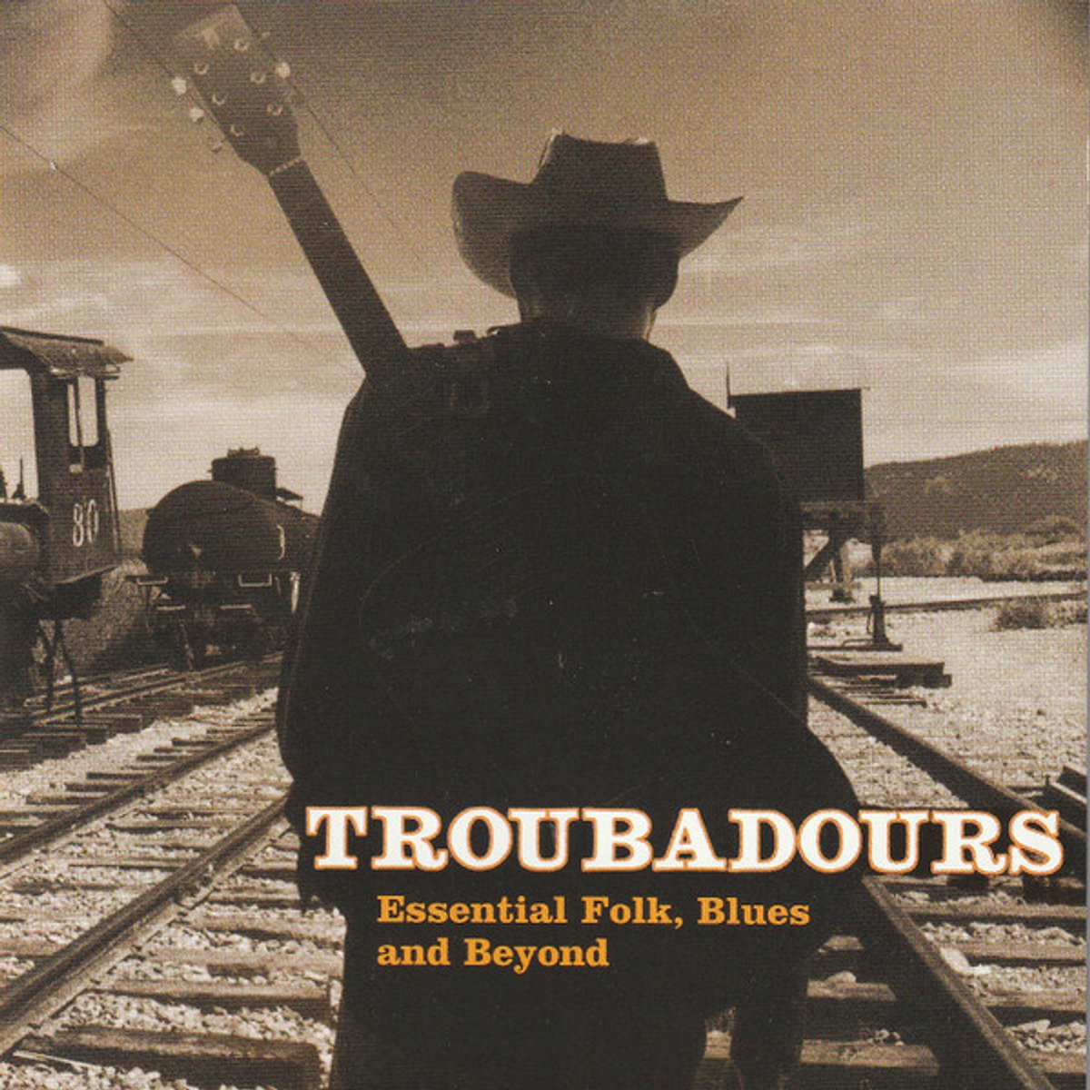 Various - Troubadours - Essential Folk, Blues, And Beyond