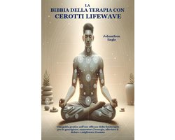 La Bibbia della Terapia con Cerotti LifeWave