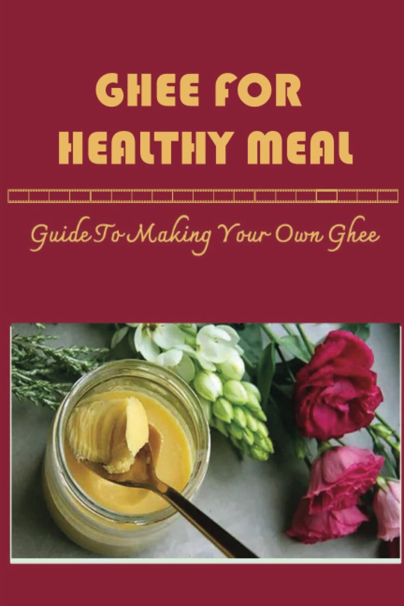For Healthy Meal: Guide To Making Your Own Ghee