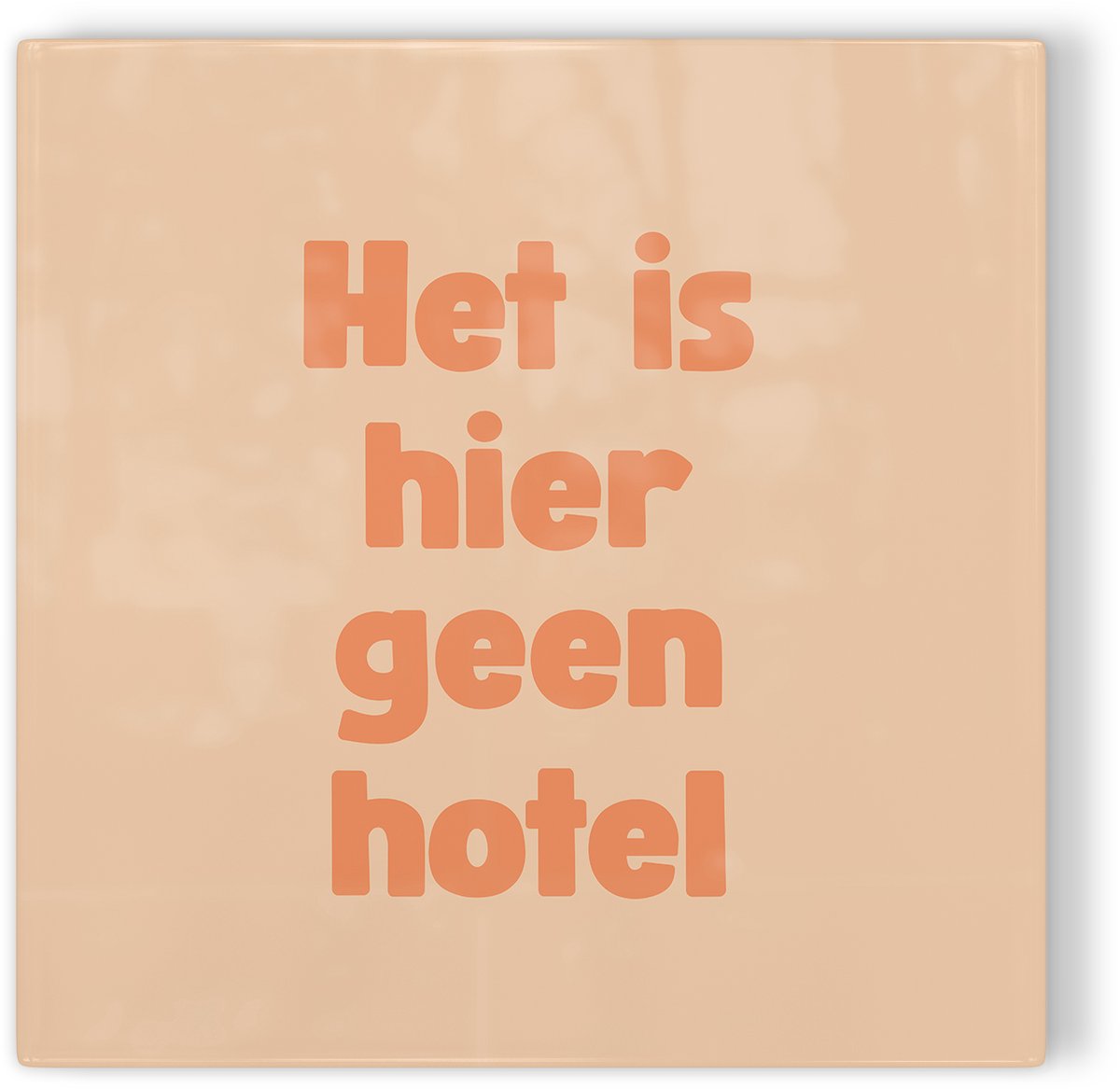 Tegeltje Het is hier geen hotel - oranje - tegeltje humor - tegeltje met tekst