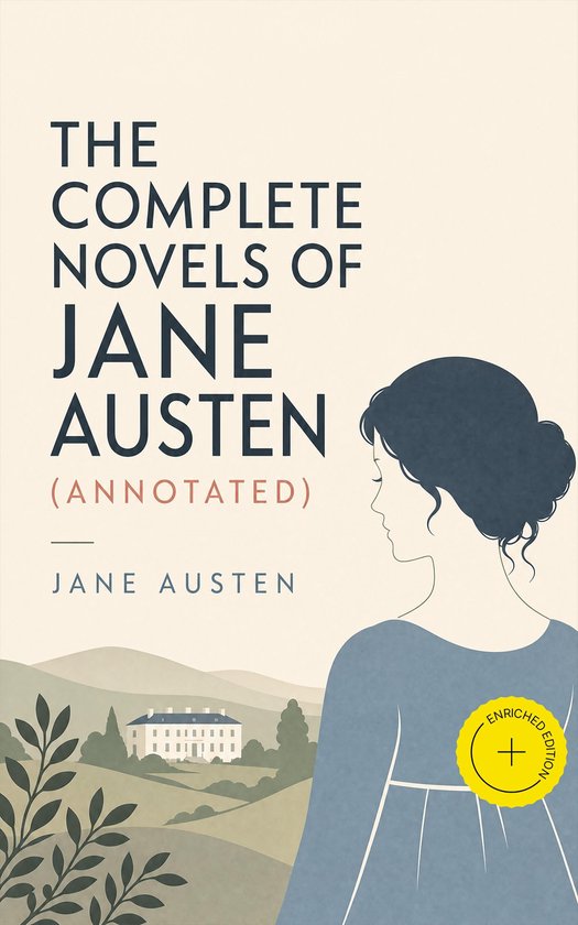 De kaft van "The Complete Novels of Jane Austen (Annotated)" toont een illustratie van een vrouw in profiel, met een landschap van glooiende heuvels en een landhuis op de achtergrond. Een geel zegel markeert de "Enriched Edition".