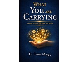 What You Are Carrying: Enough to Move Your Ideas into Action