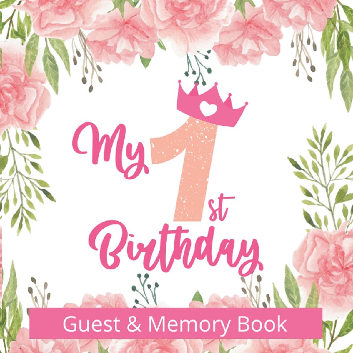 1st Birthday Guest & Memory Book: The Perfect First Birthday Party Guest Book and Keepsake for Girls