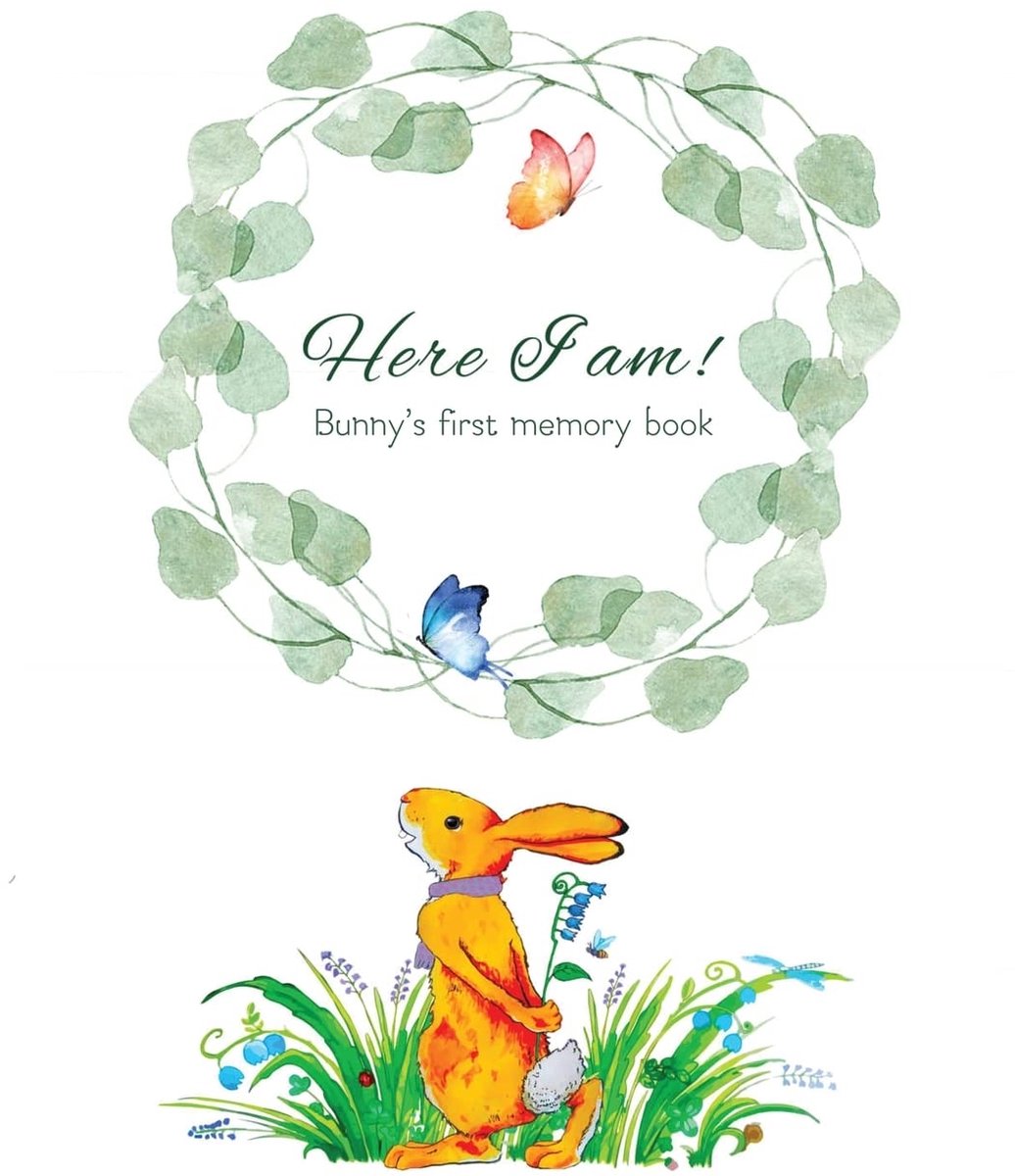 I Am - Bunny's Baby Memory Book: Beautiful Baby Journal for First Five Years