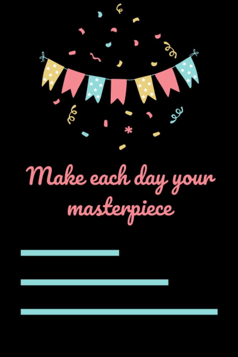 "Make each day your masterpiece." Notebook New Year Gift: Lined Notebook / Journal Gift, 100 Pages, 6x9, Soft Cover, Matte Finish
