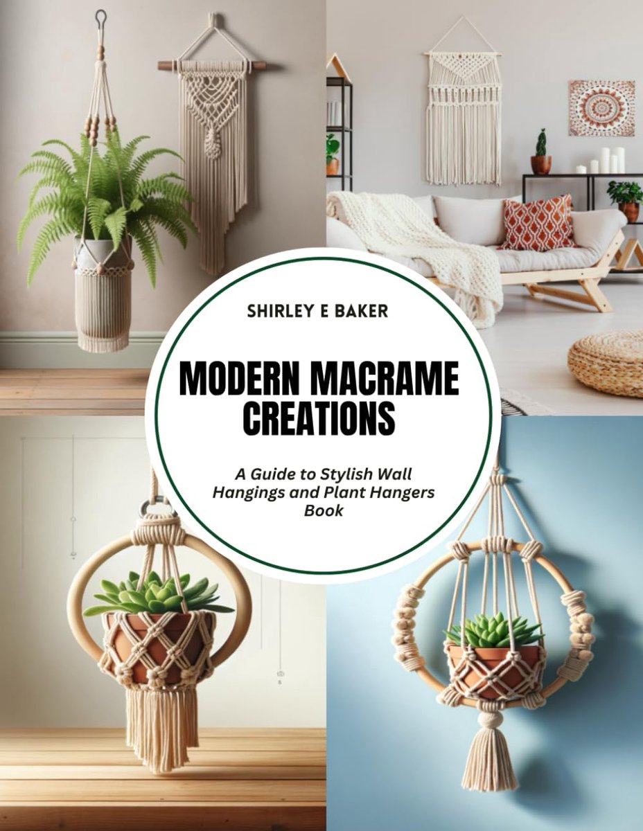 Macrame Creations: A Guide to Stylish Wall Hangings and Plant Hangers Book