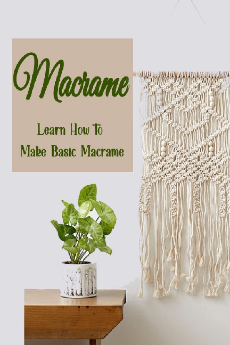 Learn How to Make Basic Macrame: Guide to Making Basic Macrame